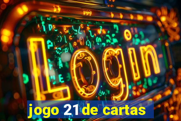 jogo 21 de cartas